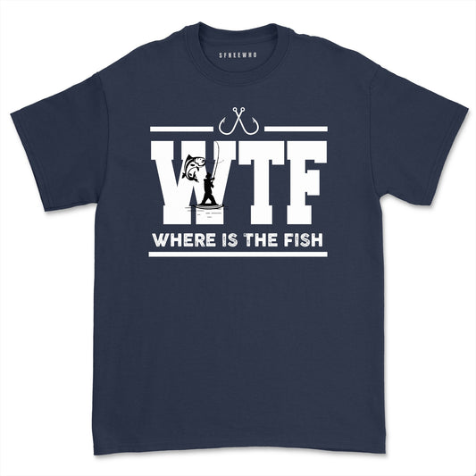 WTF T-Shirt Funny Fishing Where Is the Fish Tee Shirts Gift for Men